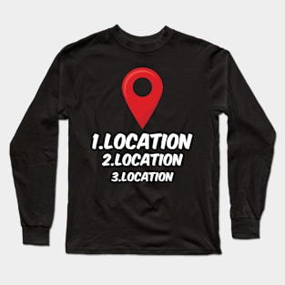 "Location Location Location" Long Sleeve T-Shirt